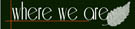 Where We Are